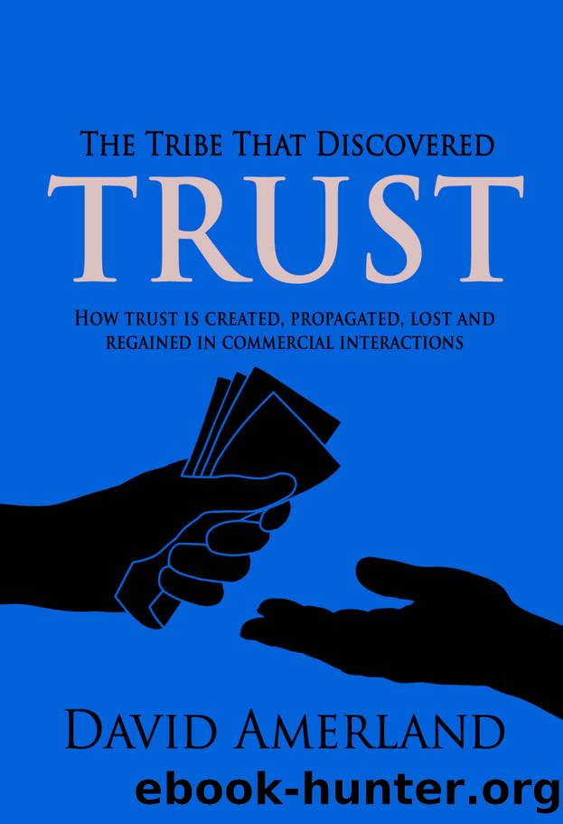 The Tribe That Discovered Trust: How trust is created lost and regained in commercial interactions by David Amerland