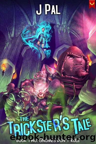 The Trickster's Tale 2: Gnomes Don't Rule: (A LitRPG Adventure) (The Tricksters Tale) by J Pal