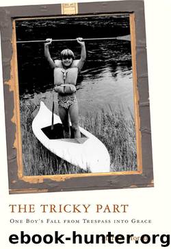 The Tricky Part: One Boy's Fall from Trespass into Grace by Moran Martin