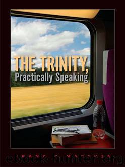 The Trinity, Practically Speaking by Macchia Frank D