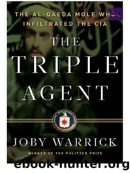 The Triple Agent: The al-Qaeda Mole Who Infiltrated the CIA by Unknown
