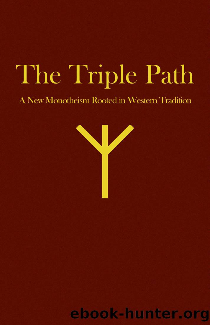 The Triple Path: A New Monotheism Rooted in Western Tradition by James Kenneth Rogers