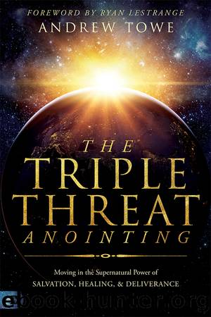 The Triple Threat Anointing by Andrew Towe