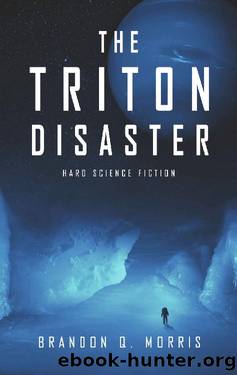 The Triton Disaster: Hard Science Fiction by Brandon Q. Morris