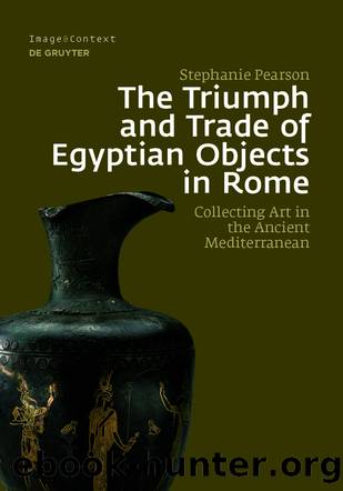 The Triumph and Trade of Egyptian Objects in Rome by Stephanie Pearson