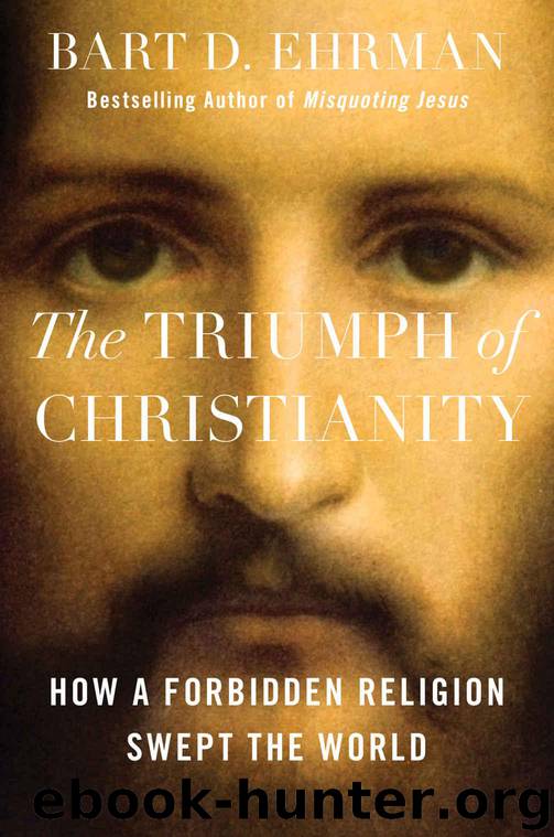 The Triumph of Christianity: How a Forbidden Religion Swept the World by Ehrman Bart D