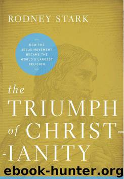 The Triumph of Christianity: How the Jesus Movement Became the World's Largest Religion by Rodney Stark