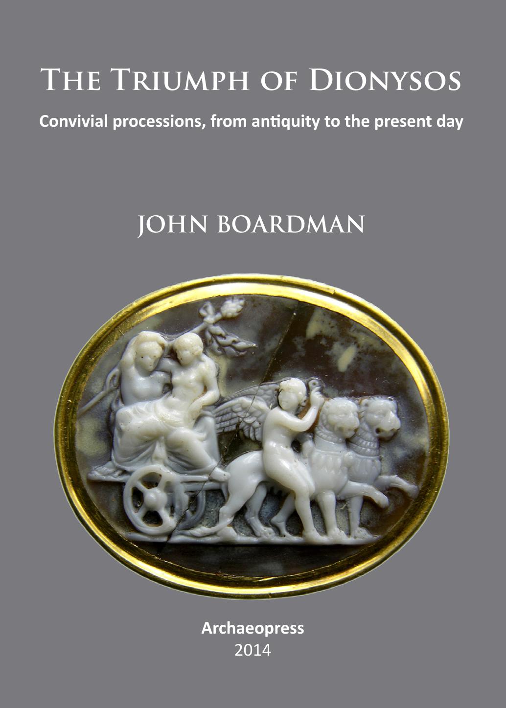 The Triumph of Dionysos: Convivial Processions, from Antiquity to the Present Day by John Boardman