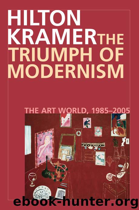 The Triumph of Modernism by Hilton Kramer