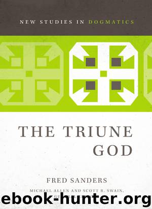 The Triune God by Fred Sanders & Michael Allen & Scott R. Swain