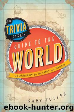 The Trivia Lover's Guide to the World by Fuller Gary