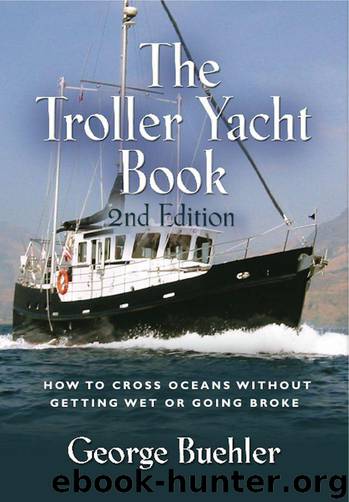 The Troller Yacht Book: How To Cross Oceans Without Getting Wet Or Going Broke by George Buehler