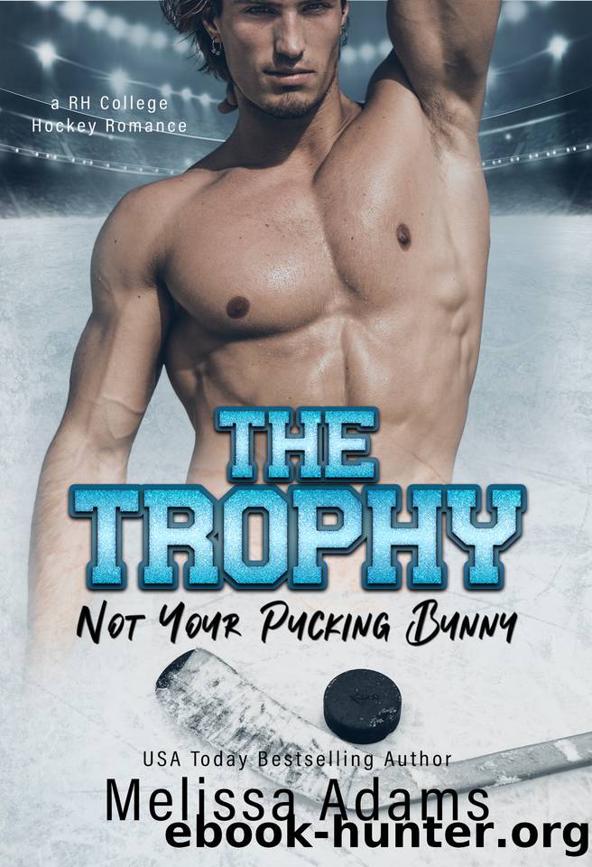 The Trophy : A RH College Hockey Romance (Not Your Pucking Bunny Book 2) by Melissa Adams