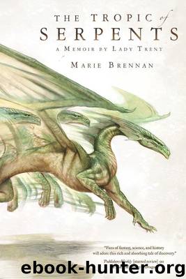 The Tropic of Serpents: A Memoir by Lady Trent (Natural History of Dragons) Hardcover