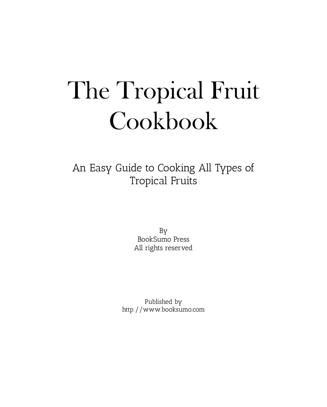 The Tropical Fruit Cookbook: An Easy Guide to Cooking All Types of Tropical Fruits (2nd Edition) by BookSumo Press
