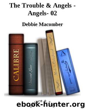 The Trouble & Angels - Angels- 02 by Debbie Macomber