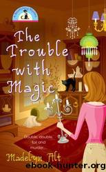 The Trouble & Magic by Alt Madelyn