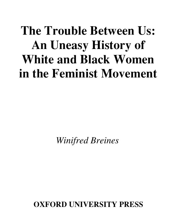 The Trouble Between Us: An Uneasy History of White and Black Women in the Feminist Movement by Winifred Breines