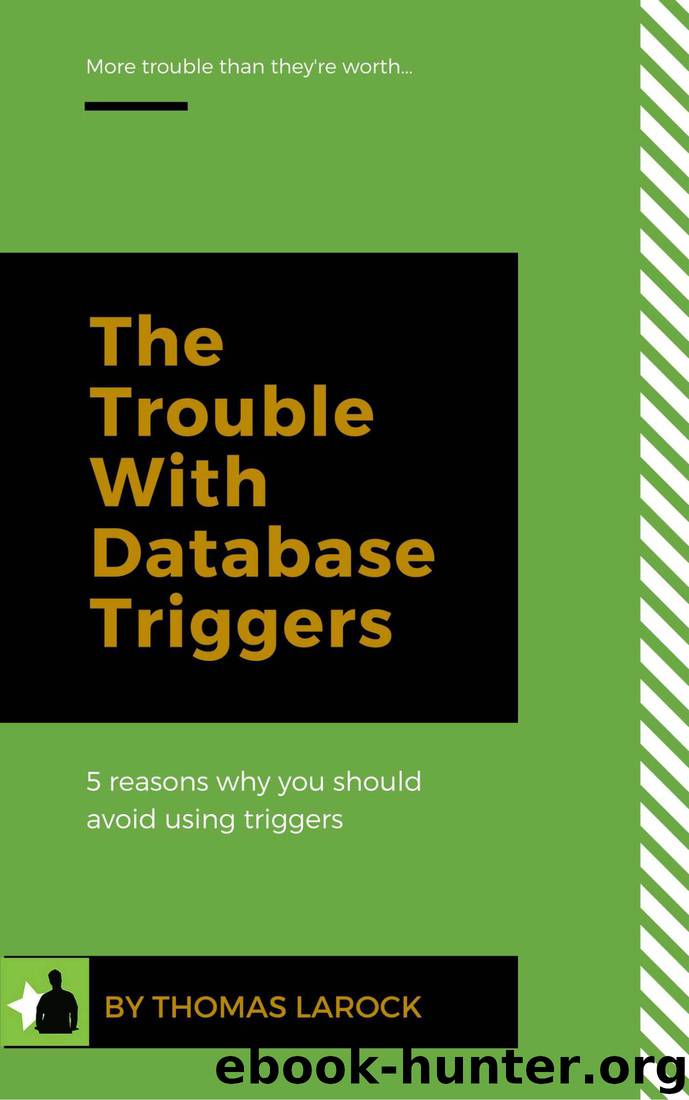 The Trouble With Database Triggers by Thomas LaRock