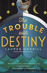 The Trouble With Destiny by Lauren Morrill