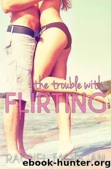 The Trouble With Flirting by Rachel Morgan