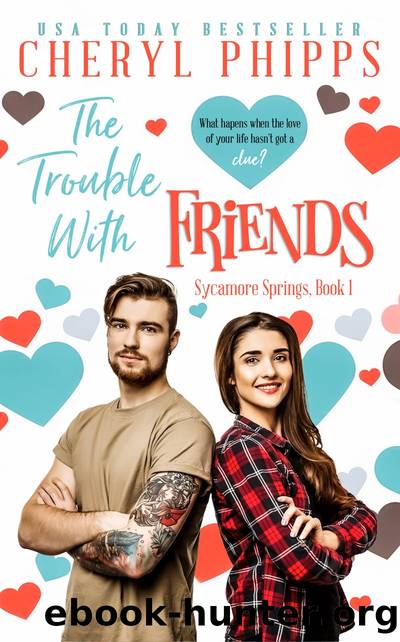 The Trouble With Friends by Cheryl Phipps