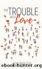 The Trouble With Love by Rosemary Dun