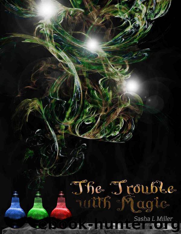 The Trouble With Magic by Sasha L. Miller