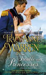 The Trouble With Princesses by Warren Tracy Anne