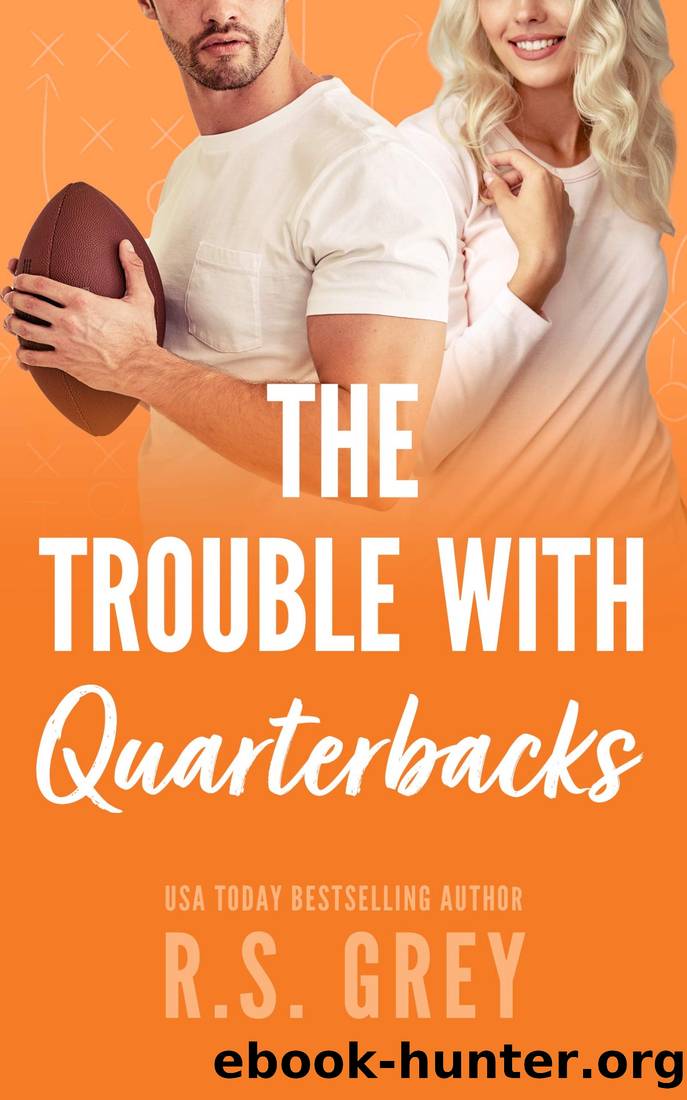 The Trouble With Quarterbacks by Grey R. S