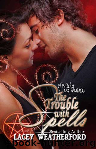 The Trouble With Spells by Lacey Weatherford