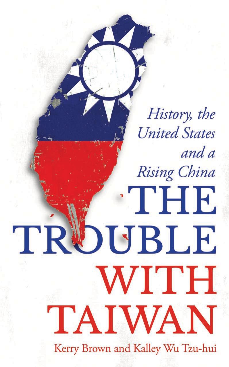 The Trouble With Taiwan: History, the United States and a Rising China by Kerry Brown & Kalley Wu Tzu Hui