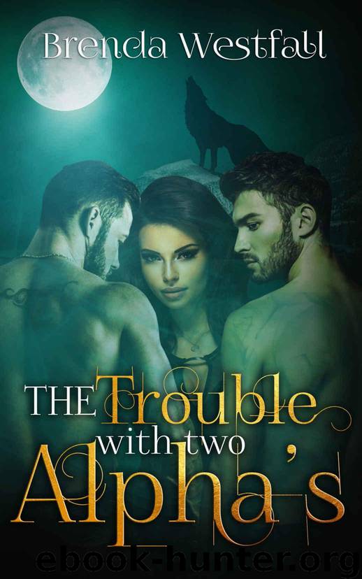 The Trouble With Two Alpha's by Brenda Westfall