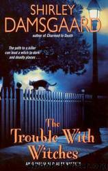 The Trouble With Witches by Shirley Damsgaard