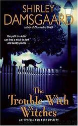 The Trouble With Witches: An Ophelia And Abby Mystery by Shirley Damsgaard