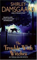 The Trouble With Witches: An Ophelia and Abby Mystery