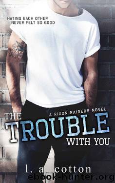The Trouble With You (Rixon Raiders Book 1) by L A Cotton