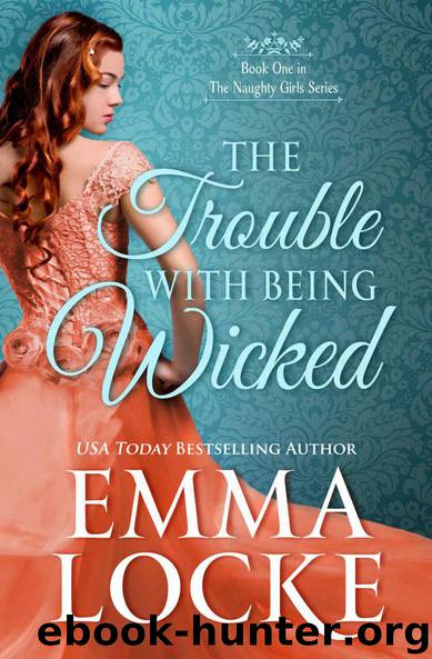 The Trouble with Being Wicked (The Naughty Girls Book 1) by Emma Locke