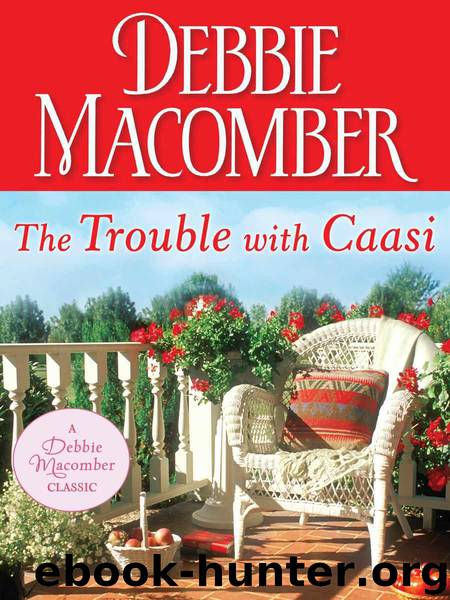 The Trouble with Caasi by Debbie Macomber