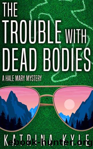 The Trouble with Dead Bodies by Kyle Katrina