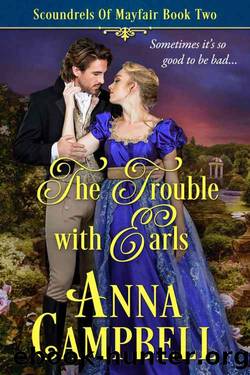 The Trouble with Earls: Scoundrels of Mayfair Book 2 by Anna Campbell