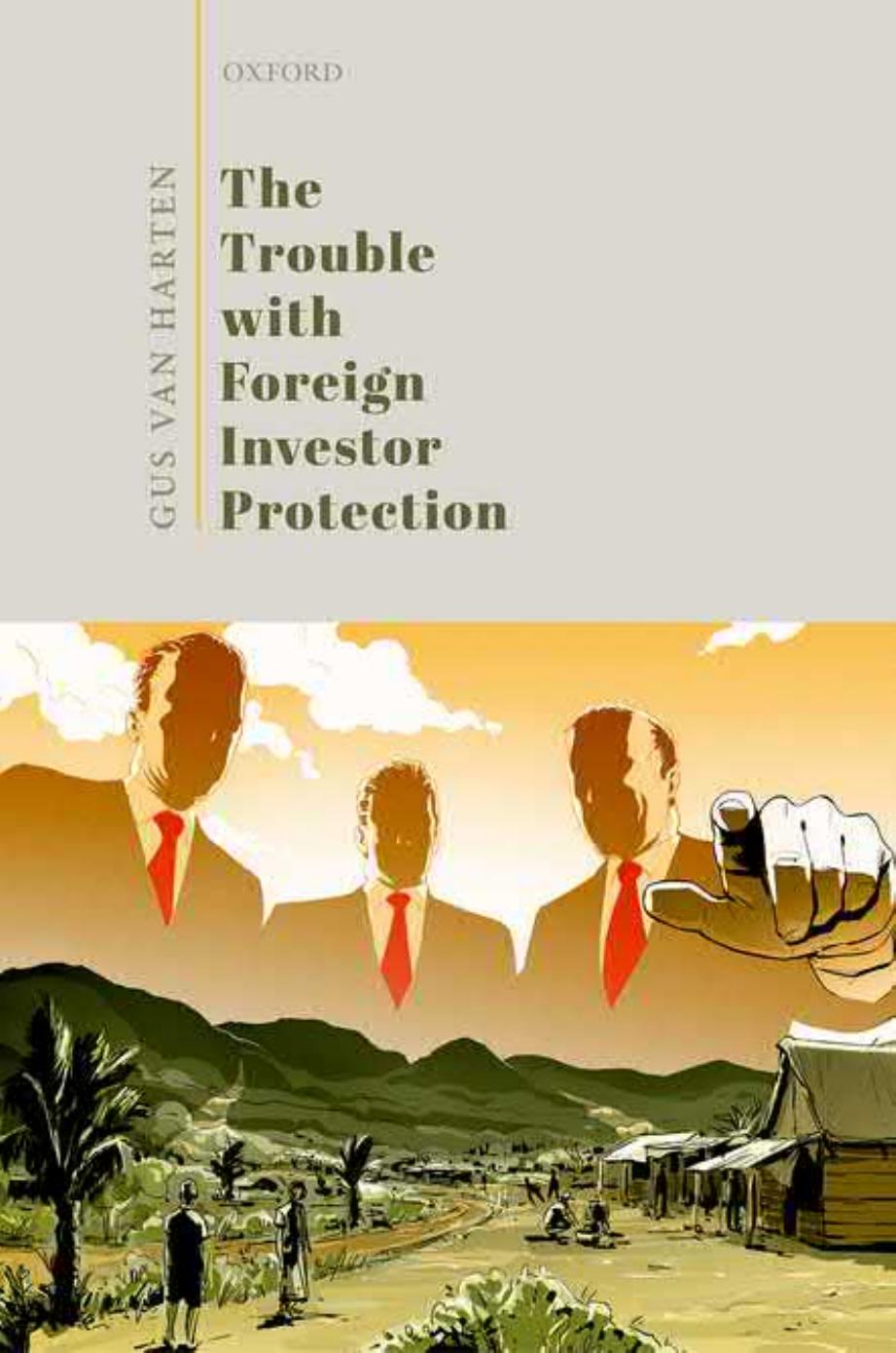 The Trouble with Foreign Investor Protection by Gus Van Harten