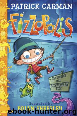 The Trouble with Fuzzwonker Fizz by Patrick Carman