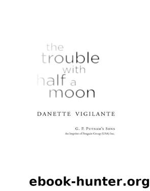 The Trouble with Half a Moon by Danette Vigilante