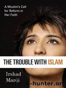 The Trouble with Islam: A Muslim's Call for Reform in Her Faith by Irshad Manji
