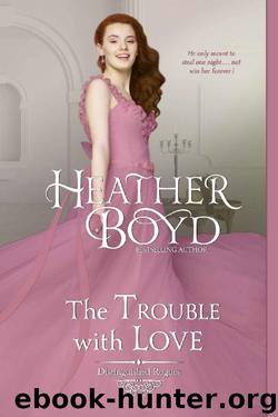 The Trouble with Love (Distinguished Rogues Book 8) by Heather Boyd