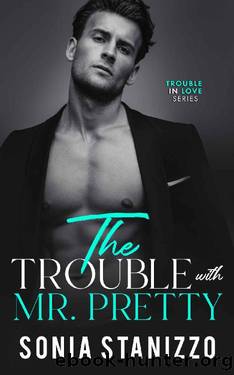 The Trouble with Mr. Pretty by Sonia Stanizzo
