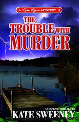 The Trouble with Murder by Kate Sweeney