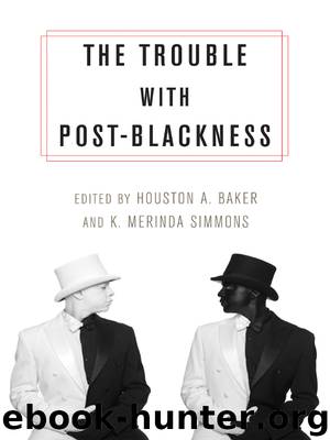 The Trouble with Post-Blackness by Baker Houston A.; Simmons K. Merinda;