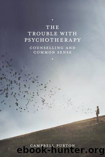 The Trouble with Psychotherapy: Counselling and Common Sense by Campbell Purton